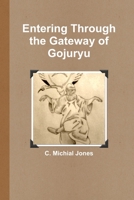 Entering Through the Gateway of Gojuryu 1257979388 Book Cover