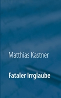 Fataler Irrglaube 3750421412 Book Cover