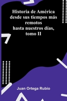 Historia de América desde sus tiempos más remotos hasta nuestros días, tomo II (Spanish Edition) 9374127083 Book Cover
