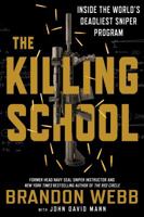 The Killing School: Inside the World's Deadliest Sniper Program 1250181798 Book Cover