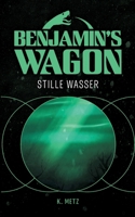 Benjamin's Wagon: Stille Wasser (German Edition) 3759778720 Book Cover