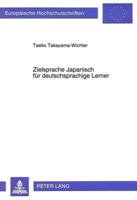 Zielsprache Japanisch Fuer Deutschsprachige Lerner: Lernersprachuntersuchungen in Den Bereichen Morphosyntax Und Pragmatik 3631305613 Book Cover