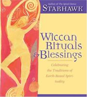 Wiccan Rituals & Blessings: Celebrating the Traditions of Earth-Based Spirituality 1591791138 Book Cover