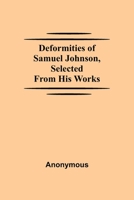 Deformities of Dr. Samuel Johnson: Selected from His Works (Publication / Augustan Reprint Society) 9354755232 Book Cover