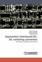 Asymmetric interleaved DC-DC switching converters: Generation, modelling and control 3838358627 Book Cover