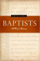 Baptists: A Brief History 0805416552 Book Cover