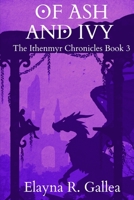 Of Ash and Ivy (The Ithenmyr Chronicles #3) 1738834204 Book Cover