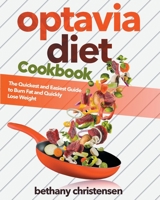 optavia diet cookbook: The Quickest and Easiest Guide to Burn Fat and Quickly Lose Weight 1801238529 Book Cover