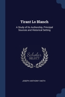 Tirant Lo Blanch: A Study of Its Authorship, Principal Sources and Historical Setting 1021720348 Book Cover