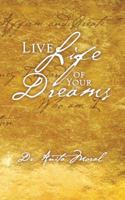 Live Life of Your Dreams 1482883651 Book Cover