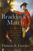 Braddock's March: How the Man Sent to Seize a Continent Changed American History 1594160961 Book Cover