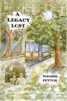 A Legacy Lost 0595668747 Book Cover