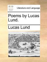 Poems by Lucas Lund. 1170710867 Book Cover
