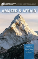 Amazed and Afraid: Evangelical Catholic Bible Study 1593253141 Book Cover