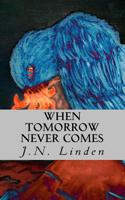 When Tomorrow Never Comes (The Shadow Series Book 1) 1535378077 Book Cover