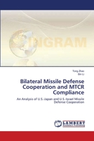 Bilateral Missile Defense Cooperation and MTCR Compliance: An Analysis of U.S.-Japan and U.S.-Israel Missile Defense Cooperation 3844311181 Book Cover