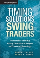 Timing Solutions for Swing Traders: Successful Trading Using Technical Analysis and Financial Astrology 1118339177 Book Cover