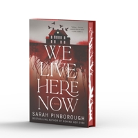We Live Here Now: A Novel [Limited Stenciled Edge edition] 1250343828 Book Cover