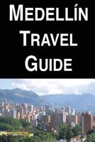 Medellin Travel Guide 1523461098 Book Cover