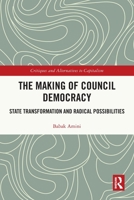 The Making of Council Democracy: State Transformation and Radical Possibilities 1032331976 Book Cover