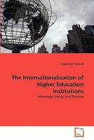 The Internationalisation of Higher Education Institutions: Meanings, Policy and Practice 3639295870 Book Cover