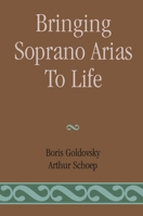Bringing Soprano Arias to Life 0810841541 Book Cover