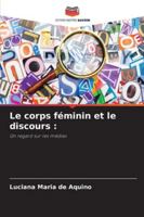 Le corps féminin et le discours :: Un regard sur les médias (French Edition) 6208748658 Book Cover