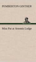 Miss Pat at Artemis Lodge 1512319953 Book Cover