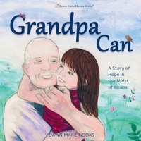 Grandpa Can: A Story of Hope in the Midst of Illness 0692117539 Book Cover