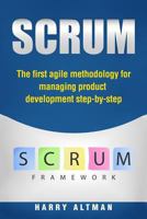 Scrum: The First Agile Methodology for Managing Product Development Step-By-Step 1977503861 Book Cover