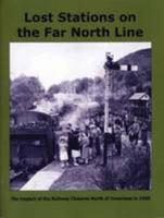 Lost Stations on the Far North Line: The Impact of the Railway Closures North of Inverness in 1960 095454854X Book Cover