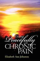 Living Peacefully with Chronic Pain 0615491294 Book Cover