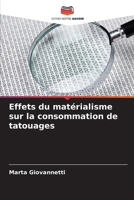 Effets du matérialisme sur la consommation de tatouages (French Edition) 6208517478 Book Cover