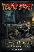 Something Under the Bed on Dead-end Lane (Terror Street) B0HKGVFST6 Book Cover