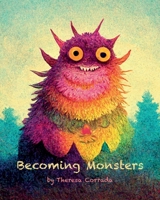 Becoming Monsters B0BFV2CCPQ Book Cover