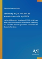 Verordnung (EG) Nr 794/2004 der Kommission vom 21. April 2004: zur Durchführung der Verordnung (EU) 2015/1589 des Rates über besondere Vorschriften ... der Europäischen Union (German Edition) 338790116X Book Cover