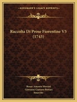 Raccolta Di Prose Fiorentine V5 (1743) 1165687305 Book Cover