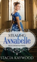 Stealing Annabelle (Belles and Rogues) 4824130530 Book Cover