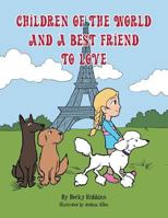 Children of the World and a Best Friend to Love 1481773305 Book Cover