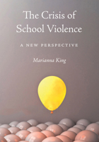 The Crisis of School Violence: A New Perspective 1611863791 Book Cover