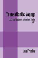 Transatlantic Voyage: J.C. Van Winkler's Adventure Series Vol. 9 1432768581 Book Cover