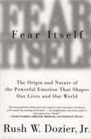 Fear Itself: The Origin and Nature of the Powerful Emotion That Shapes Our Lives and Our World 0312247249 Book Cover