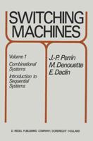 Switching Machines: Volume I: Combinatorial Systems 9401028664 Book Cover