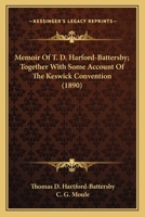 Memoir Of T. D. Harford-battersby: Together With Some Account Of The Keswick Convention B0BMMNBN34 Book Cover