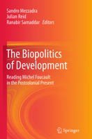 The Biopolitics of Development: Reading Michel Foucault in the Postcolonial Present 813222907X Book Cover