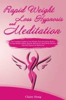 Rapid Weight Loss Hypnosis and Meditation: The Complete Guided to Lose Weight. Stop Overeating, Reduce Eating, Healthy Habits, Exercise Motivation, Deep Sleep and more with Self-Hypnosis & Meditation 1953732674 Book Cover