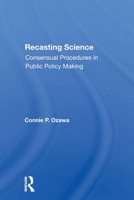 Recasting Science: Consensual Procedures in Public Policy Making 036730063X Book Cover