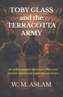 Toby Glass and the Terracotta Army 1500208612 Book Cover