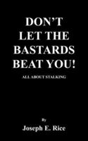 Don't Let The Bastards Beat You!  All About Stalking 1418420387 Book Cover