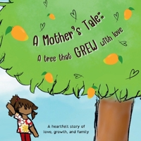 A mother’s tale: A tree that grew with love: A Heartwarming Story of Family, Growth, and Belonging 1068384751 Book Cover